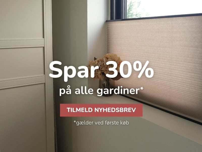 Tilmeld dig nyhedsbrevet og spar 30% på alle gardiner
